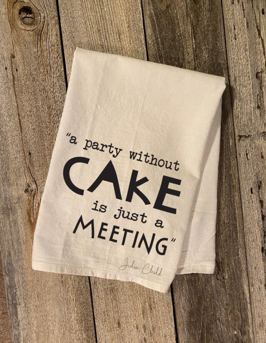 a party without cake is just a meeting dish towel